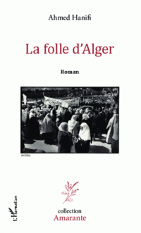 http://myboox.f6m.fr/images/livres/reference/0022/07/la-folle-d-alger-ahmed-hanifi-9782296996519.gif