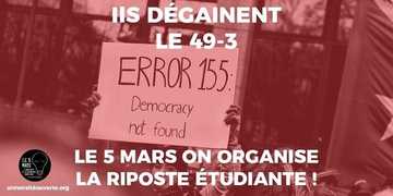 une personne ou plus et mème, texte qui dit ’DÉGAINENT LE 49-3 ERROR Democracy not found LE 5 MARS ON ORGANISE LA RIPOSTE ÉTUDIANTE!’