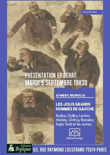 Présentation du dernier livre d’Aymeric Monville « Les Jolis Grands Hommes de gauche… » Mardi 5 septembre 2017 à la librairie TROPIQUES à Paris